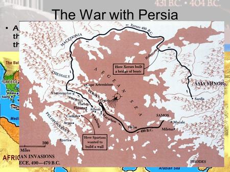 The War with Persia As the Athenians expanded, they came into conflict with the Persian Empire. –In 499BC, the Athenians helped cities under Persian control.