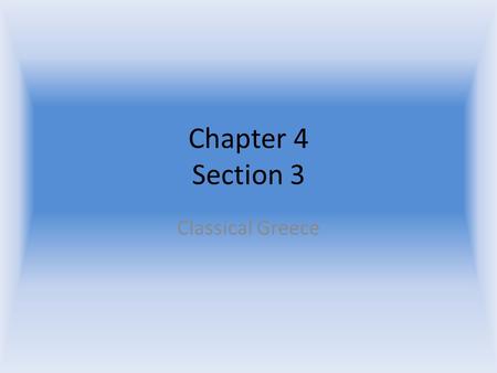 Chapter 4 Section 3 Classical Greece. Objectives Describe the Challenges of Persia Evaluate the Growth of the Athenian Empire.