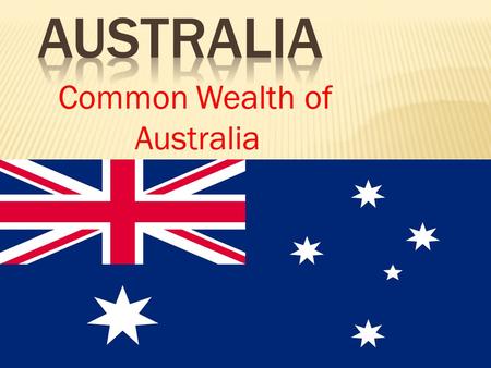 Common Wealth of Australia.  Australia is one of the countries in the world 2 flags. It has an aboriginal flag and its official flag. On the official.