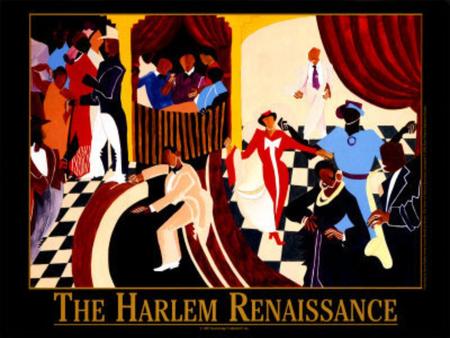 Due to The Great Migration, many African American were moving North, and most of them into Harlem, New York. The Harlem Renaissance also known as the.