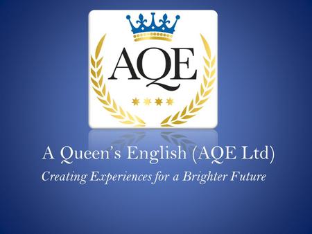 A Queen’s English (AQE Ltd) Creating Experiences for a Brighter Future.