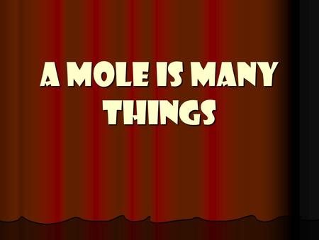 A Mole is Many Things. How do you measure matter? Measuring by mass…. Potatoes are measured by the pound. Potatoes are measured by the pound. Gold is.