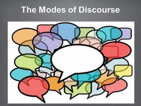 The Modes of Discourse. Bell Work: 9-11-14 Parts of speech A noun is person, place, animal, thing, or idea. A verb shows action. For example: Ms. Dorra.