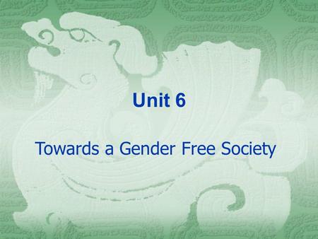 Unit 6 Towards a Gender Free Society. Pre-reading questions 1. Are there any boy schools or girl schools in your city? 2. If the school only has boys.