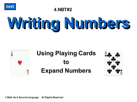 Writing Numbers Using Playing Cards to Expand Numbers © Math As A Second Language All Rights Reserved next Writing Numbers 4.NBT#2.