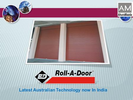 Latest Australian Technology now In India. The Setup B&D Doors, Australia (OEM) Ahura Mazda Sole Manufacturer & Marketer – Licensee in India.