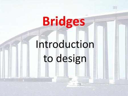 Bridges Introduction to design.
