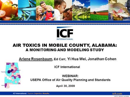 Icfi.com April 30, 2009 icfi.com © 2006 ICF International. All rights reserved. AIR TOXICS IN MOBILE COUNTY, ALABAMA: A MONITORING AND MODELING STUDY WEBINAR: