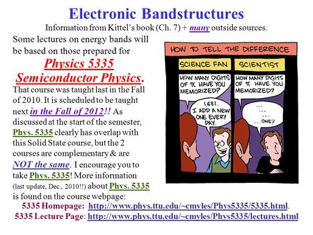 Electronic Bandstructures Information from Kittel’s book (Ch. 7) + many outside sources. Some lectures on energy bands will be based on those prepared.