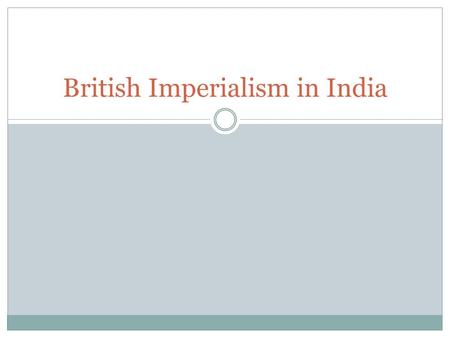 British Imperialism in India. British Expands Control of India British interests date back to 1600’s in India when trading posts set up India acts as.