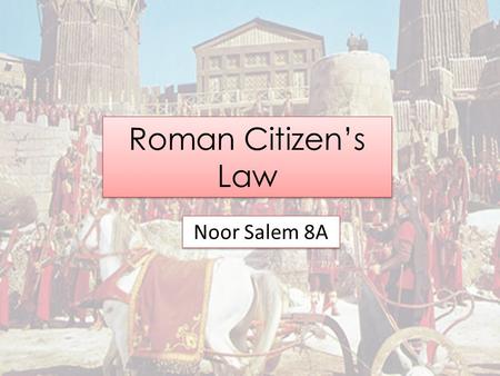 Roman Citizen’s Law Noor Salem 8A. Roman Males & Females A male Roman citizen has a wide range of privileges. However, they could - under certain circumstances.