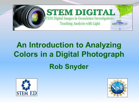 An Introduction to Analyzing Colors in a Digital Photograph Rob Snyder.