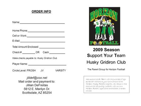 2009 Season Support Your Team Husky Gridiron Club The Parent Group for Horizon Football Help support OUR TEAM with the purchase of logo sportswear that.