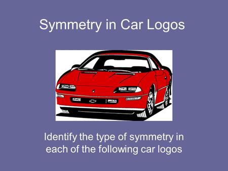 Identify the type of symmetry in each of the following car logos
