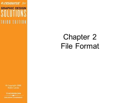 Chapter 2 File Format Objectives (1 of 2) Identify the difference between vector based graphics and bitmap-based graphics Clarify bitmap and vector graphic.