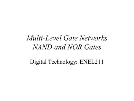 Multi-Level Gate Networks NAND and NOR Gates