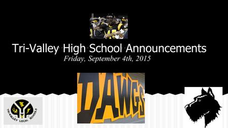 Tri-Valley High School Announcements Friday, September 4th, 2015.