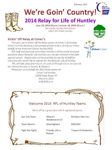 February 2014 We’re Goin’ Country! 2014 Relay for Life of Huntley June 13, 2014 (6 p.m.) to June 14, 2014 (6 a.m.) Rec Center, Huntley Park District 12015.