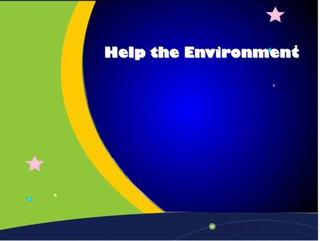 Help the Environment End Introduction Introduction Pollution is a dangerous problem which threaten all living creatures on Earth. It is Man's environmental.