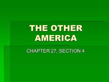 THE OTHER 		 	 	AMERICA CHAPTER 27, SECTION 4.