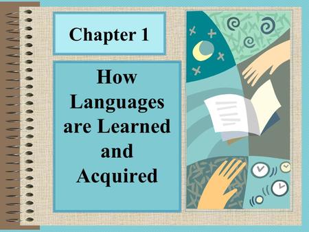 How Languages are Learned and Acquired