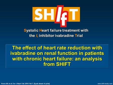 The effect of heart rate reduction with ivabradine on renal function in patients with chronic heart failure: an analysis from SHIFT Systolic Heart failure.