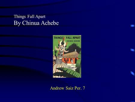 Things Fall Apart By Chinua Achebe