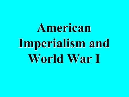 American Imperialism and World War I Define Isolationism. The United States should stay out of world affairs.The United States should stay out of world.