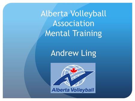 Alberta Volleyball Association Mental Training Andrew Ling.