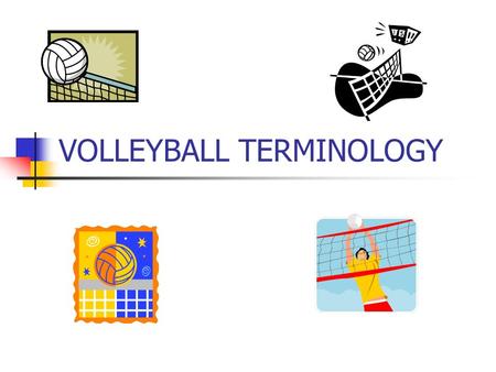 VOLLEYBALL TERMINOLOGY. ROTATION Each time a team wins back the serve, all players of that team move one position in a clockwise position. The right.