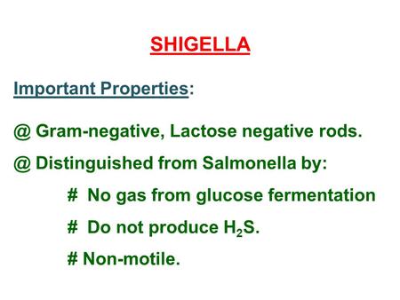 SHIGELLA Important Gram-negative, Lactose negative rods.