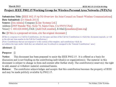 IEEE 802-15-13-0126-00-004p Submission March 2013 Jon Adams, Lilee Systems1 Project: IEEE P802.15 Working Group for Wireless Personal Area Networks (WPANs)