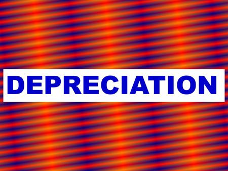 © T Madas DEPRECIATION. Depreciation is the loss in value of certain items through usage, wear and tear, age etc. Typical items subject to depreciation: