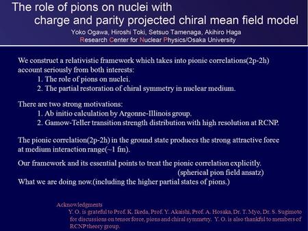We construct a relativistic framework which takes into pionic correlations(2p-2h) account seriously from both interests: 1. The role of pions on nuclei.