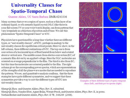 Universality Classes for Spatio-Temporal Chaos Guenter Ahlers, UC Santa Barbara DMR-0243336 Many systems that cover a region of space, such as a thin layer.