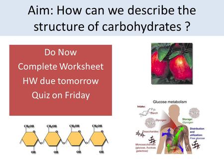 Aim: How can we describe the structure of carbohydrates ?