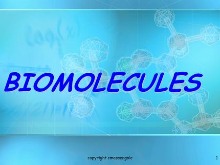 1 BIOMOLECULES copyright cmassengale. Elements & Compounds All living things are made from chemical compounds. Those compounds are built using elements.