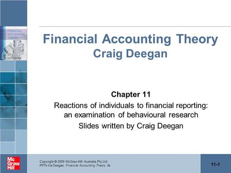 11-1 Copyright  2009 McGraw-Hill Australia Pty Ltd PPTs t/a Deegan, Financial Accounting Theory 3e Financial Accounting Theory Craig Deegan Chapter 11.