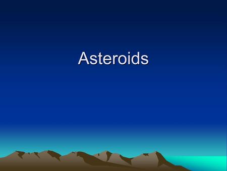 Asteroids. Asteroid Belt An asteroid is a bit of rock Left over after the Sun and all the planets were formed. Most asteroids in our solar system can.