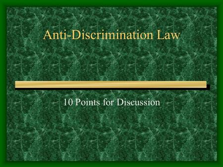 Anti-Discrimination Law 10 Points for Discussion.