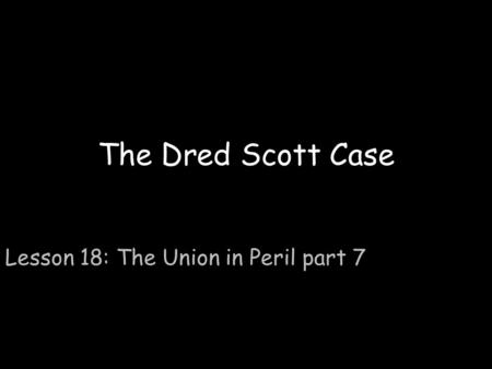 Lesson 18: The Union in Peril part 7