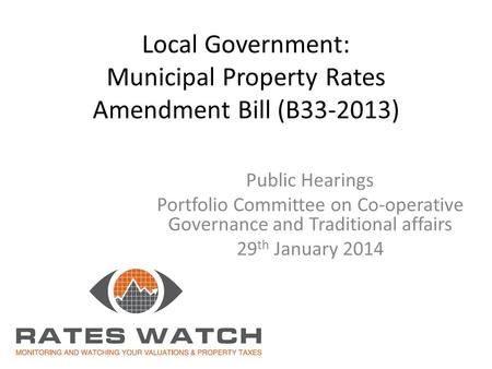 Local Government: Municipal Property Rates Amendment Bill (B33-2013) Public Hearings Portfolio Committee on Co-operative Governance and Traditional affairs.