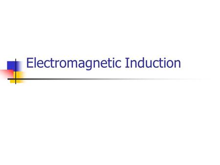 Electromagnetic Induction. Faraday Discovered basic principle of electromagnetic induction Whenever the magnetic field around a conductor is moving or.