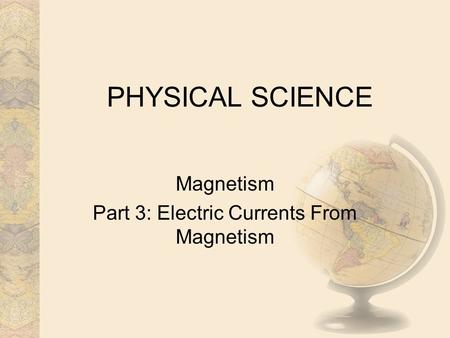 Magnetism Part 3: Electric Currents From Magnetism
