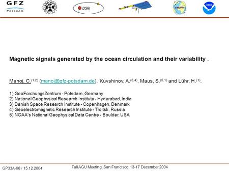 GP33A-06 / 15.12.2004 Fall AGU Meeting, San Francisco, 13-17 December 2004 Magnetic signals generated by the ocean circulation and their variability. Manoj,