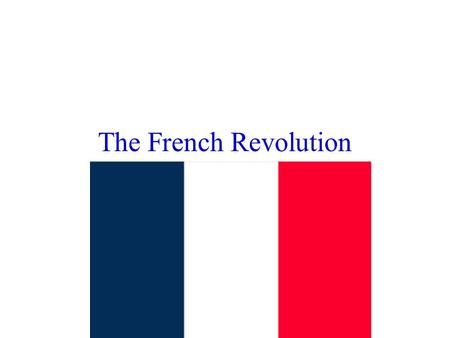 The French Revolution. Government Before the Revolution Old Regime Monarchy: Louis XVI and Marie Antoinette.