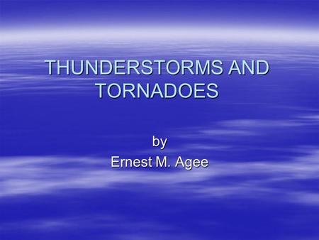 THUNDERSTORMS AND TORNADOES by Ernest M. Agee. An aerial view of a classic supercell thunderstorm above southern Maryland on 29 April 2002. At the time.