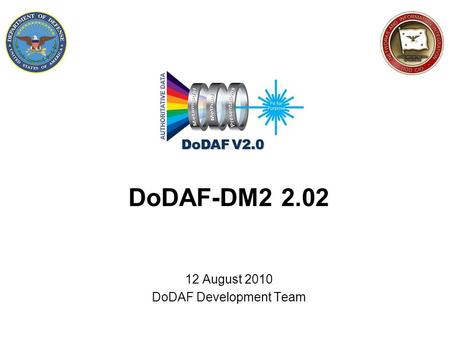 12 August 2010 DoDAF Development Team
