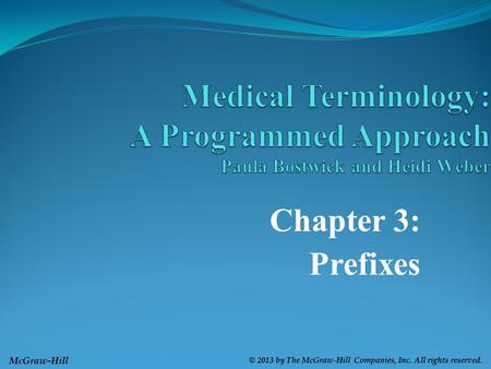 McGraw-Hill © 2013 by The McGraw-Hill Companies, Inc. All rights reserved. Chapter 3: Prefixes.