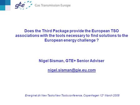 Does the Third Package provide the European TSO associations with the tools necessary to find solutions to the European energy challenge ? Nigel Sisman,